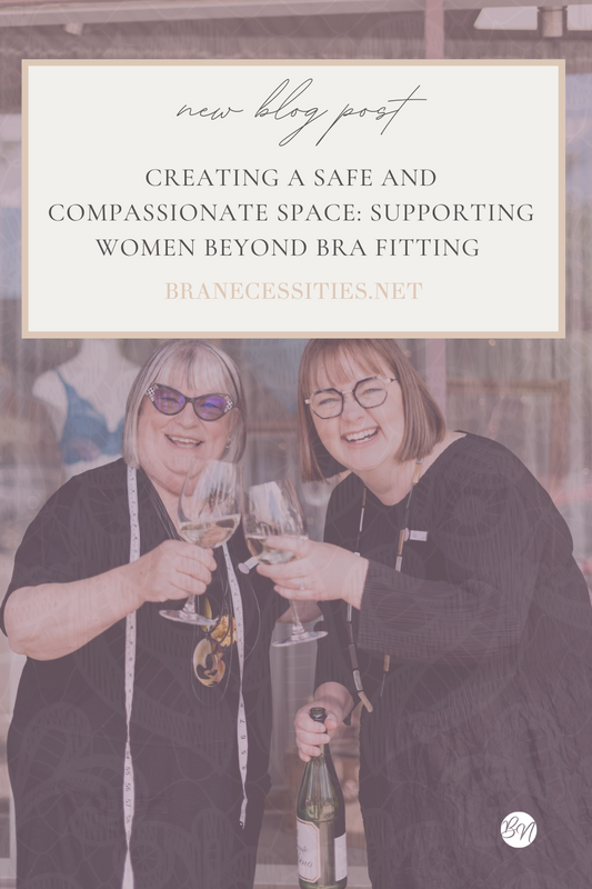 Creating a Safe and Compassionate Space: Supporting Women Beyond Bra Fitting